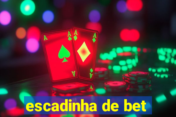 escadinha de bet